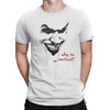 Joker! Why so serious? t-shirt